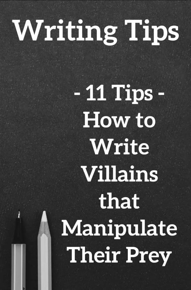 Tips How To Write Villains That Love To Manipulate Prey