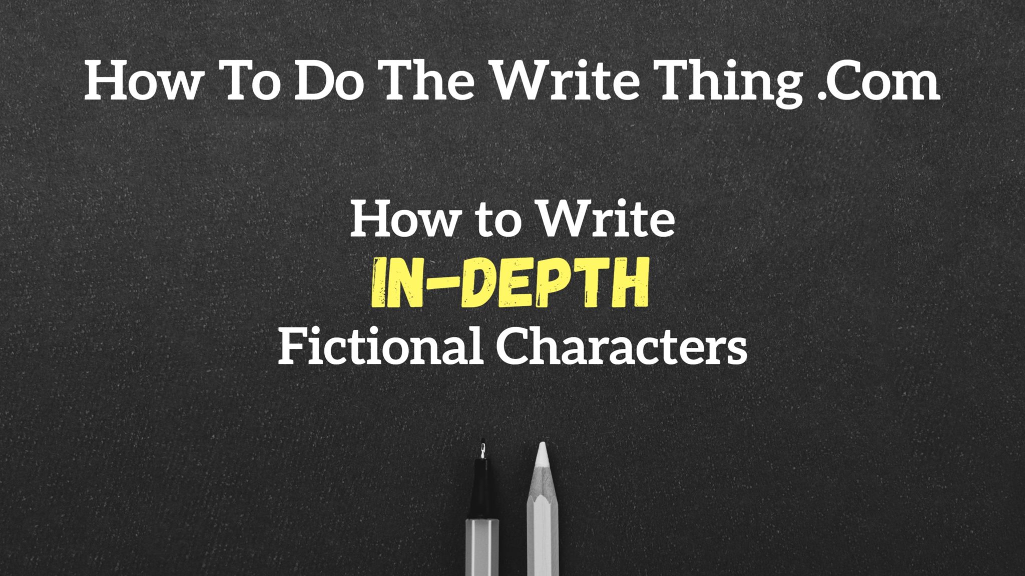 Tips How To Write In Depth Fictional Characters