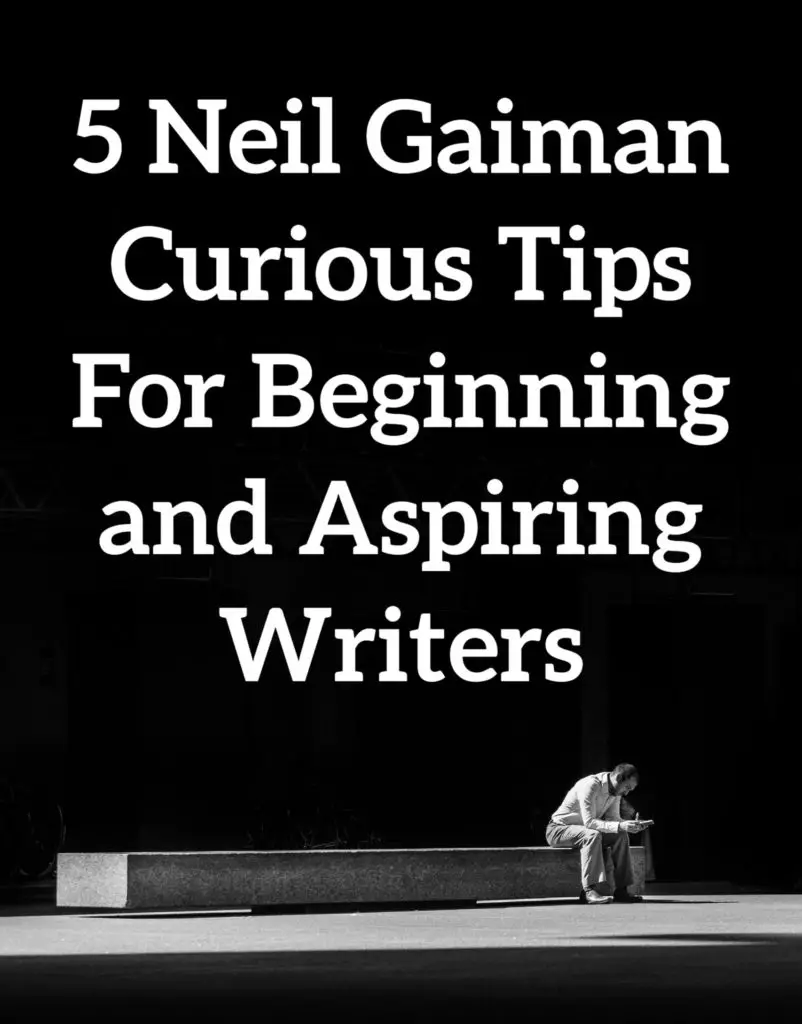 5 Neil Gaiman Insightful Tips For Beginning and Aspiring Writers