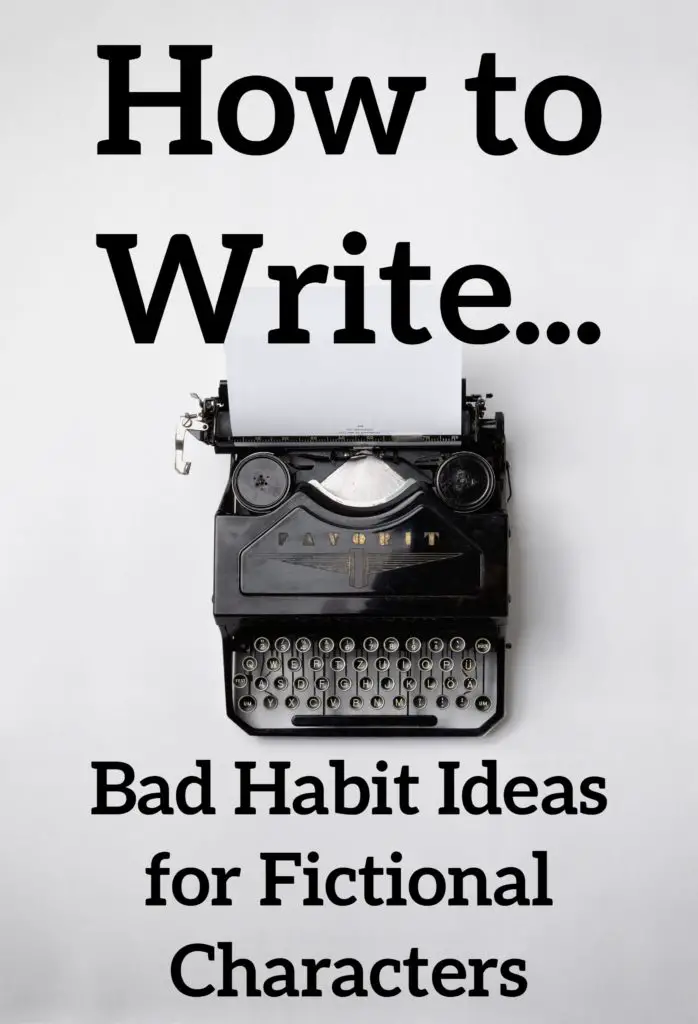 Fictional Characters: Bad Habits to Introduce to Your Fictional Characters