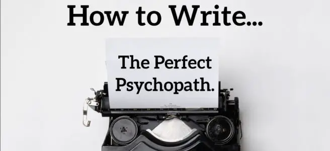 How to Write The Perfect Psychopath
