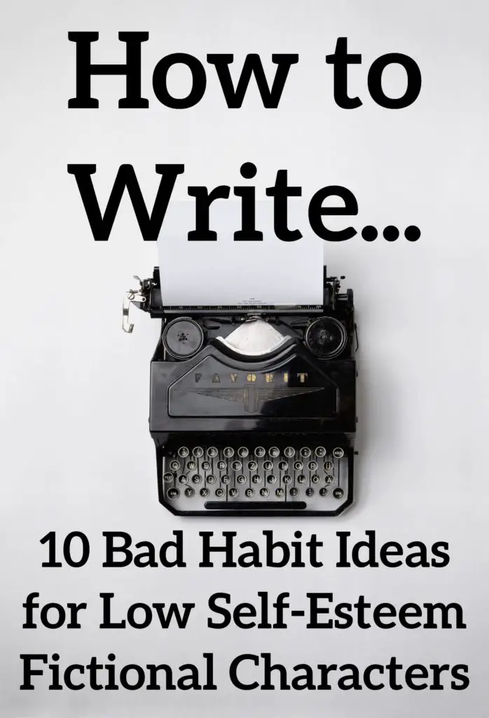 10 Bad Habit Ideas for Low Self-Esteem Fictional Characters