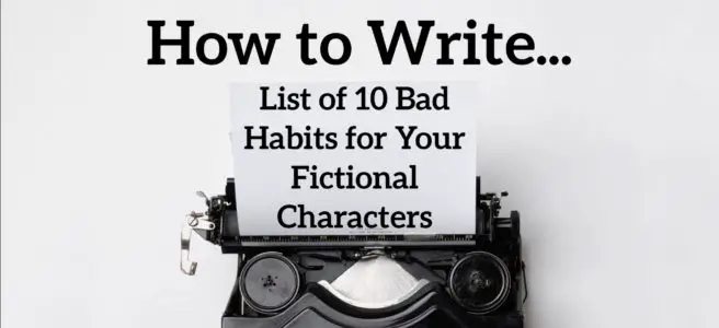 List of 10 Bad Habits for Your Fictional Characters ﻿