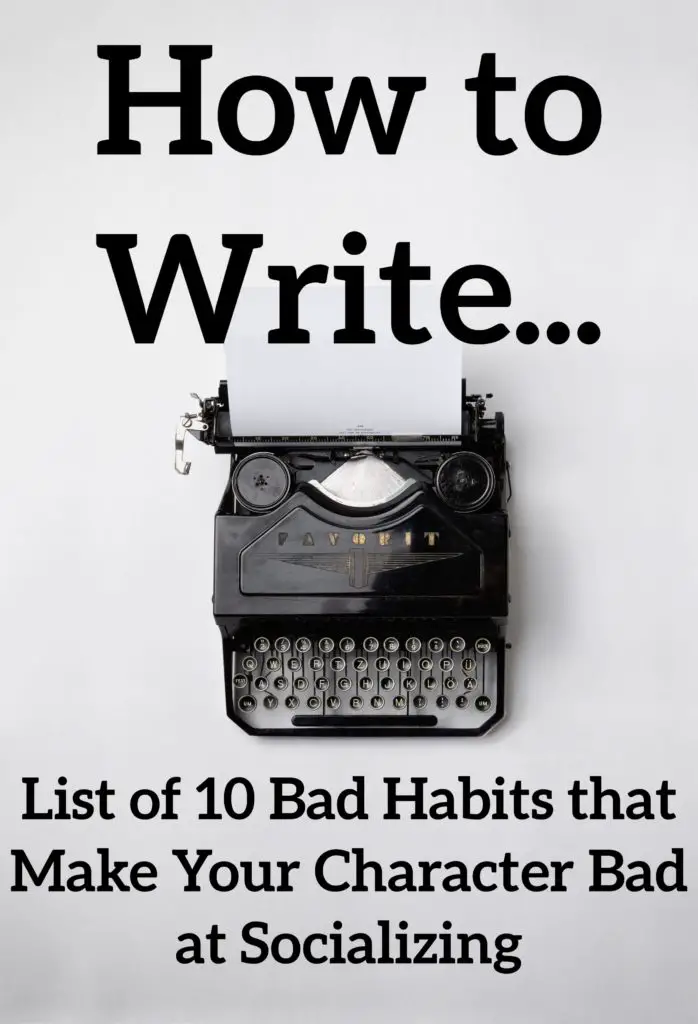 List of 10 Bad Habits that Make Your Character Bad at Socializing