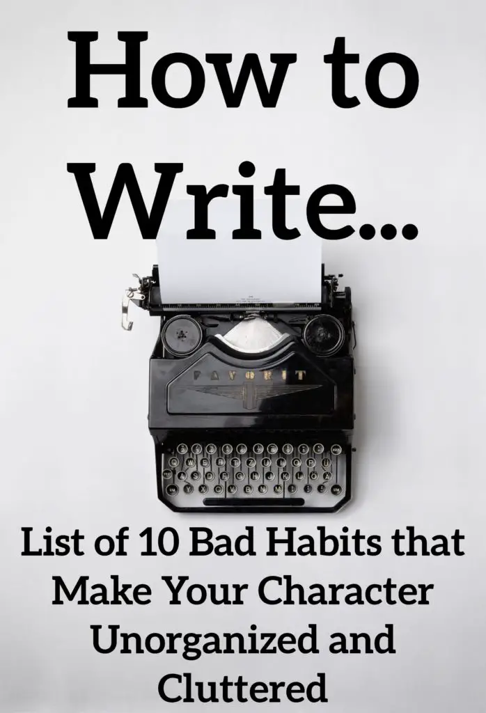 List of 10 Bad Habits that Make Your Character Unorganized and Cluttered