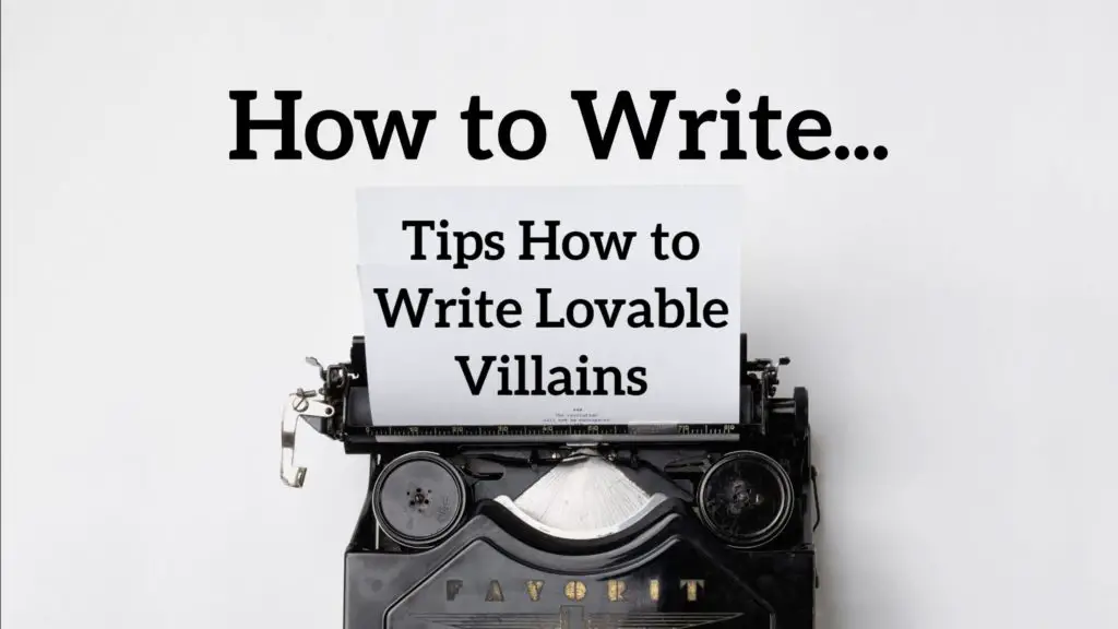 Tips How to Write Lovable Villains