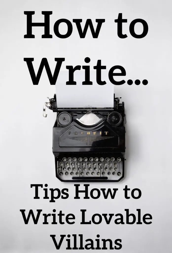Tips How to Write Lovable Villains 2.0