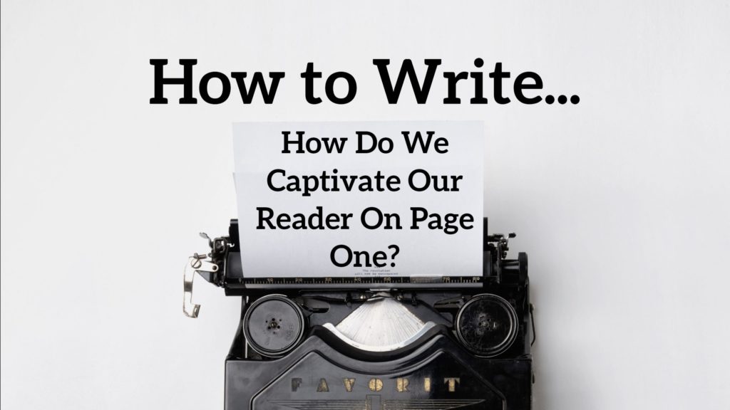 How Do We Captivate Our Reader On Page One?