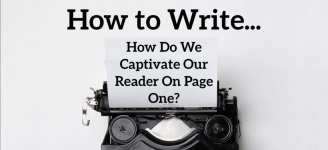 How Do We Captivate Our Reader On Page One?