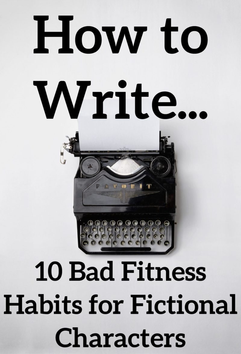 10 Bad Fitness Habits for Fictional Characters
