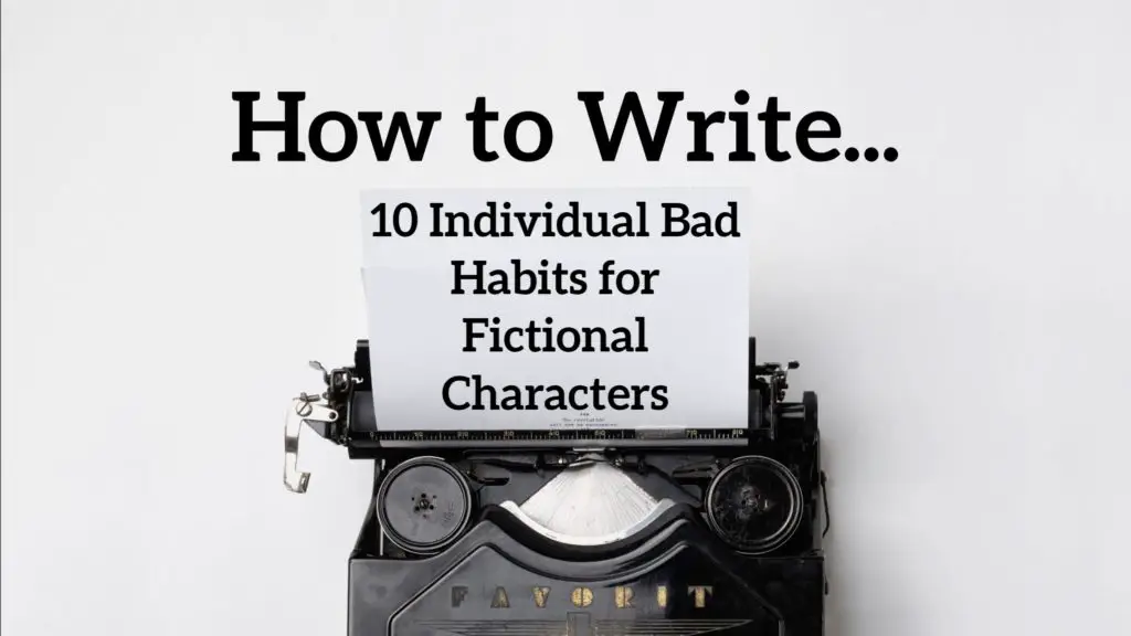 10 Individual Bad Habits for Fictional Characters