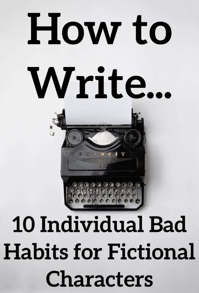 10 Individual Bad Habits for Fictional Characters