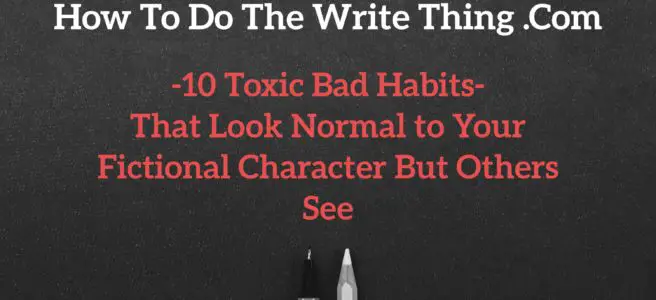 10 Toxic Bad Habits That Look Normal to Your Fictional Character But Others See