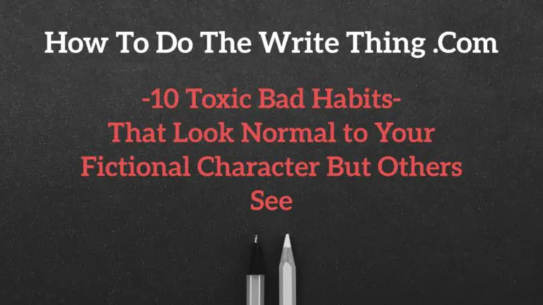 10 Bad Habits That Look Normal to Your Fictional Character