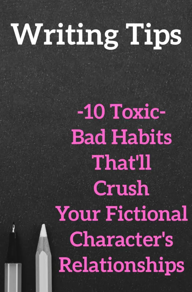 10 Toxic Bad Habits That'll Crush Your Fictional Character's Relationships