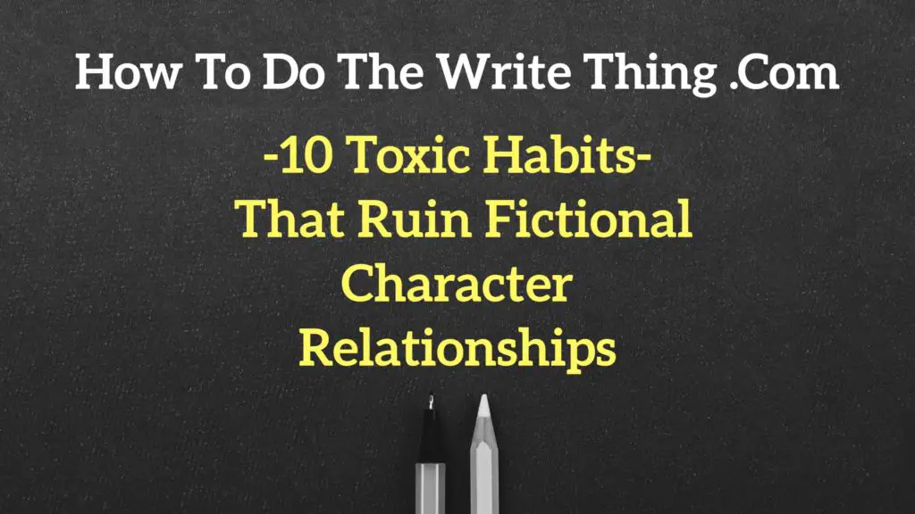 10 Toxic Habits That Ruin Fictional Character Relationships