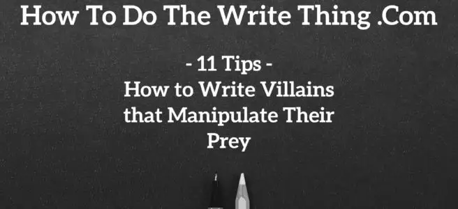 11 Tips How to Write Villains that Manipulate Their Prey