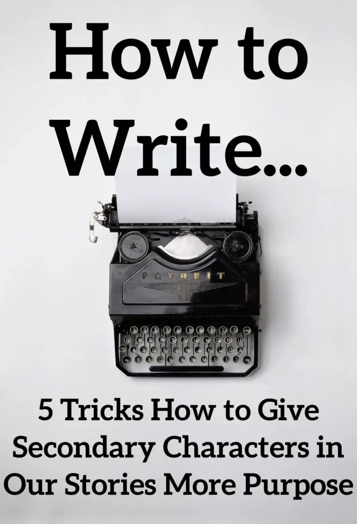 5 Tricks How to Give Secondary Characters in Our Stories More Purpose