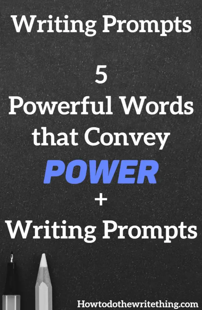 5 Powerful Words that Convey Power + Writing Prompts
