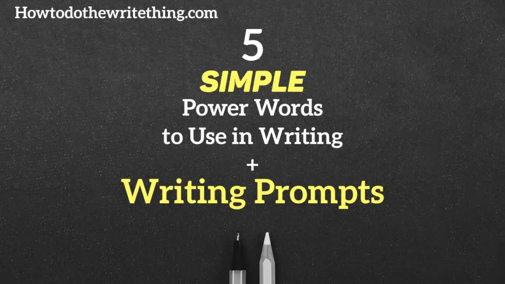 5 Simple Power Words to Use in Writing + Writing Prompts