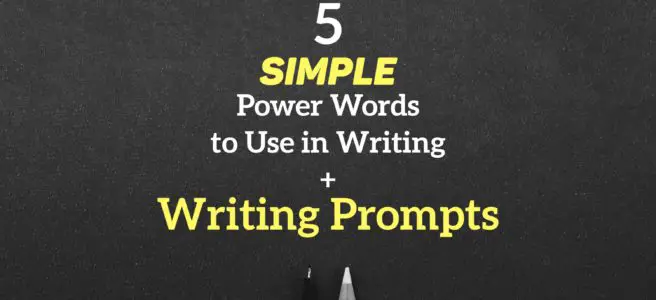 5 Simple Power Words to Use in Writing + Writing Prompts