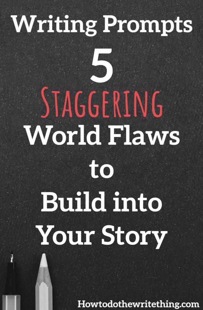 5 Staggering World Flaws to Build into Your Story