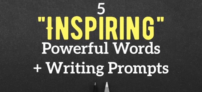 Powerful Words that will Have Your Readers Feeling Inspired With Examples