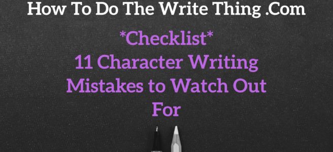 Checklist: 11 Character Writing Mistakes to Watch Out For