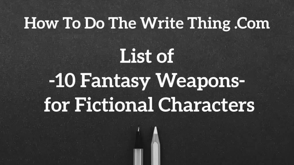 List of 10 Fantasy Weapons for Fictional Characters