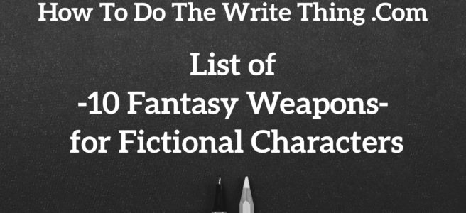 List of 10 Fantasy Weapons for Fictional Characters