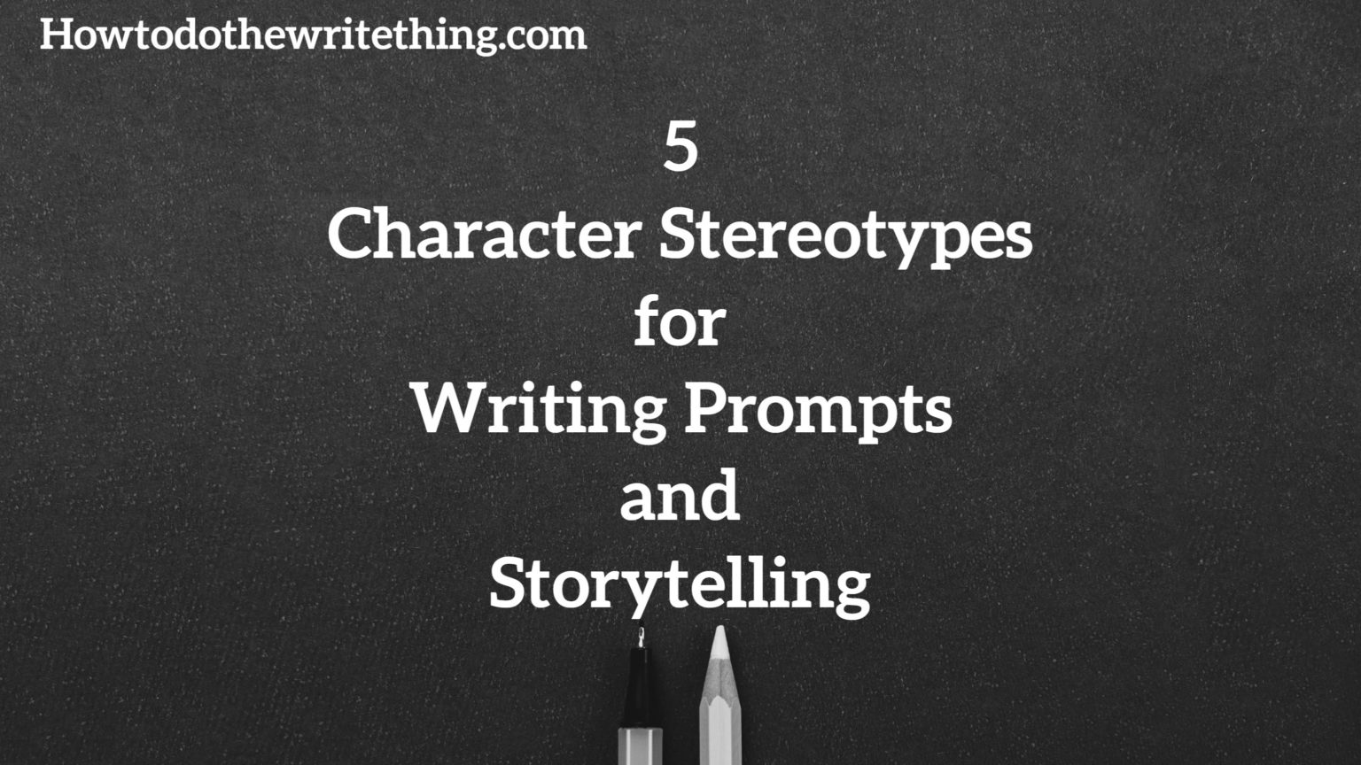 5 Character Stereotypes for Writing Prompts and Storytelling