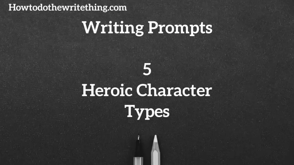 Writing Prompts | 5 Heroic Character Types for Writing Prompts