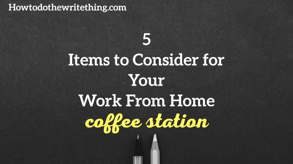 5 Items to Consider for Your Work From Home Coffee Station