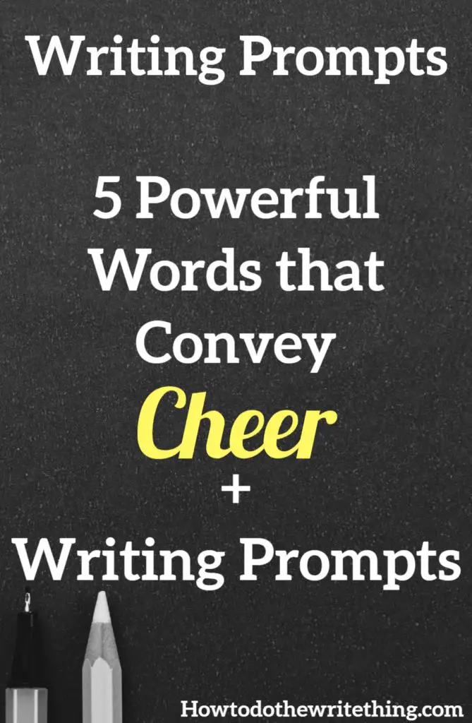 5 Powerful Words that Convey Cheer + Writing Prompts