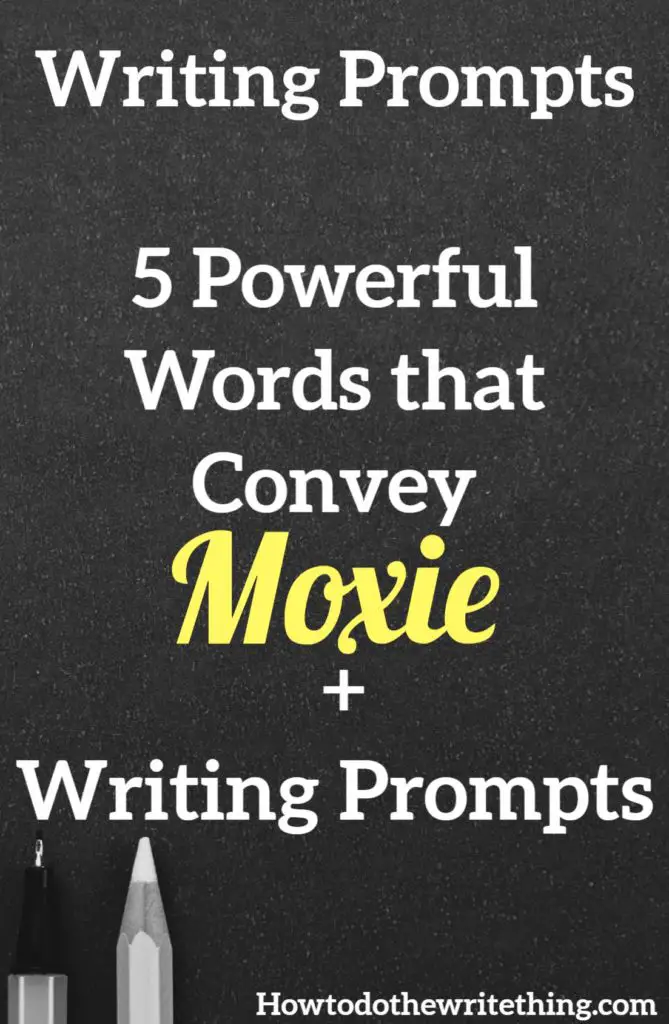 5 Powerful Words that Convey Moxie + Writing Prompts