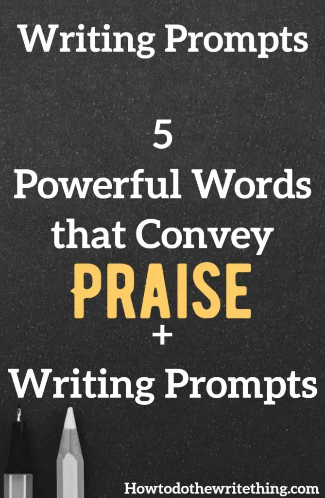 5 Powerful Words that Convey Praise + Writing Prompts