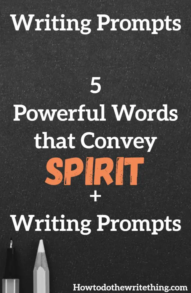 5 Powerful Words that Convey Spirit + Writing Prompts