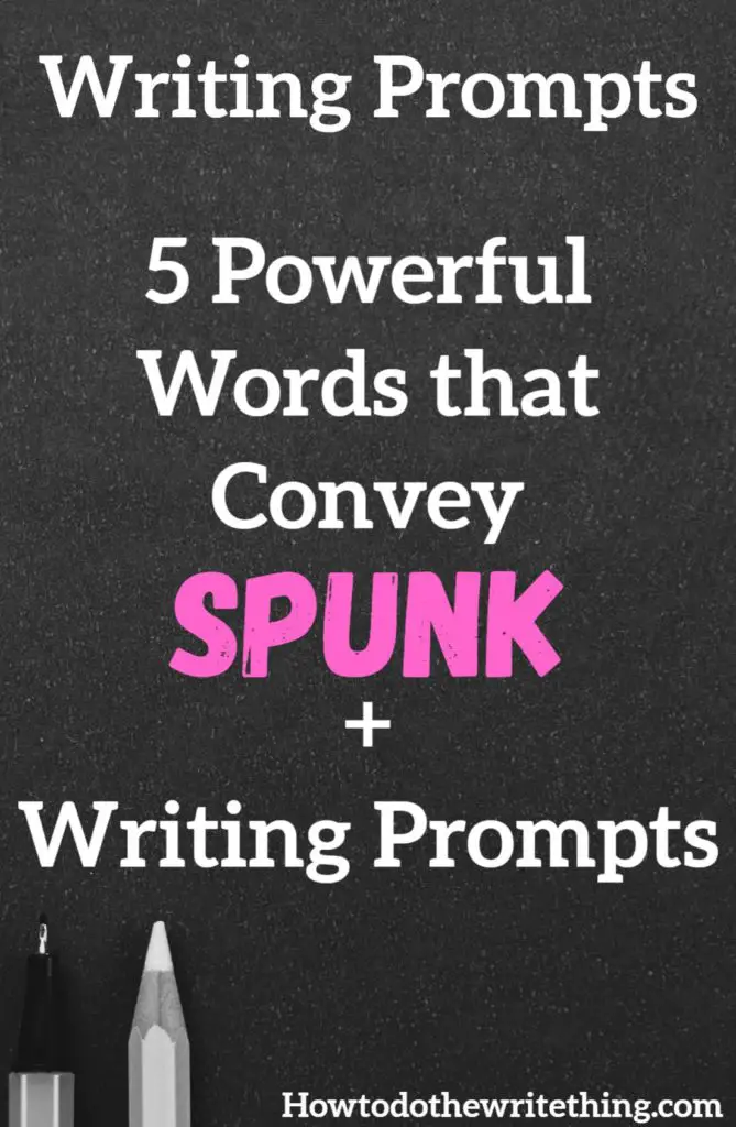5 Powerful Words that Convey Spunk + Writing Prompts