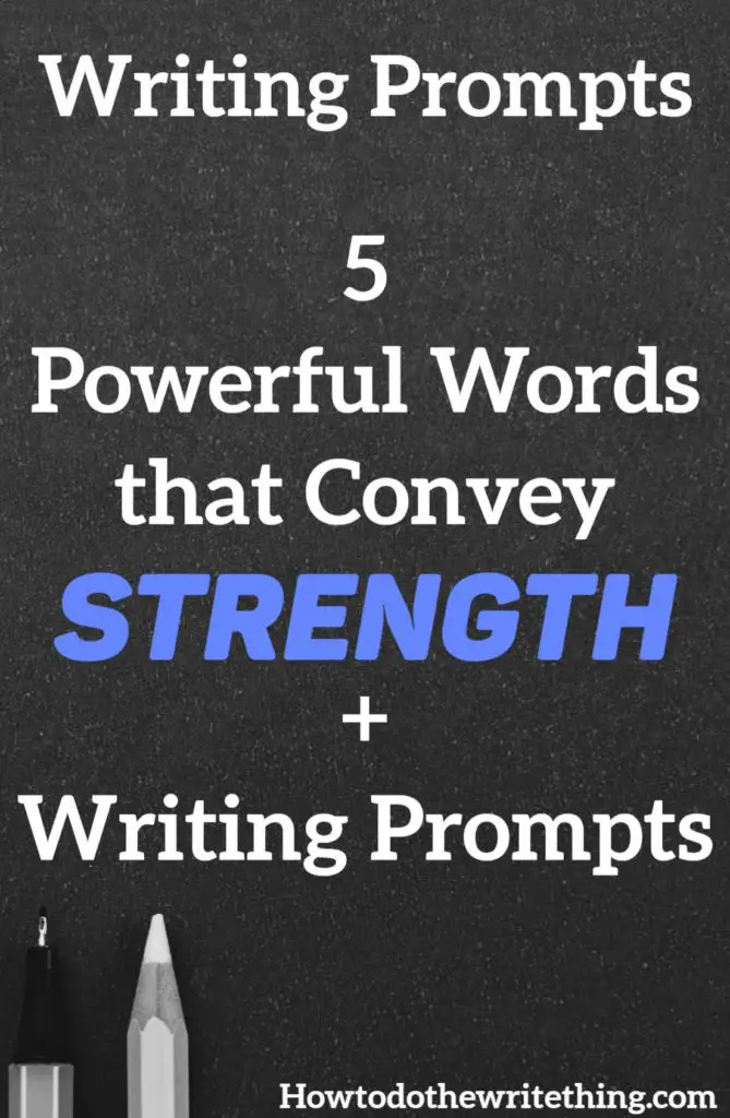 5 Powerful Words that Convey Strength + Writing Prompts