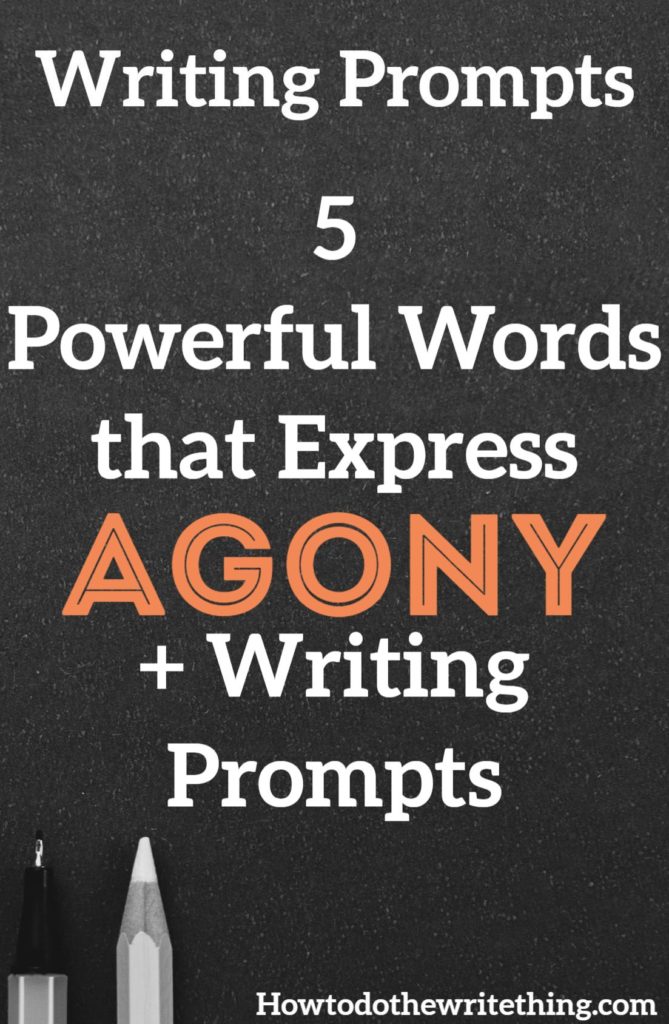 5 Powerful Words that Express Agony + Writing Prompts