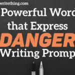 5 Powerful Words that Express Danger + Writing Prompts
