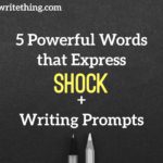 5 Powerful Words that Express Shock + Writing Prompts
