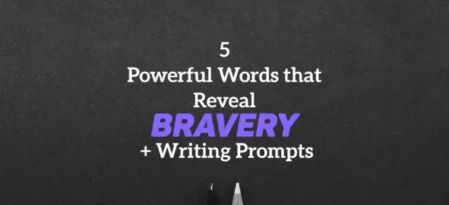 5 Powerful Words that Reveal Bravery + Writing Prompts
