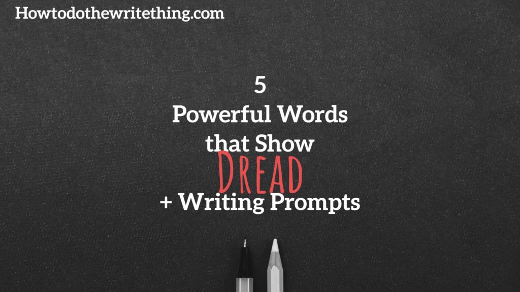 5 Powerful Words that Show Dread + Writing Prompts