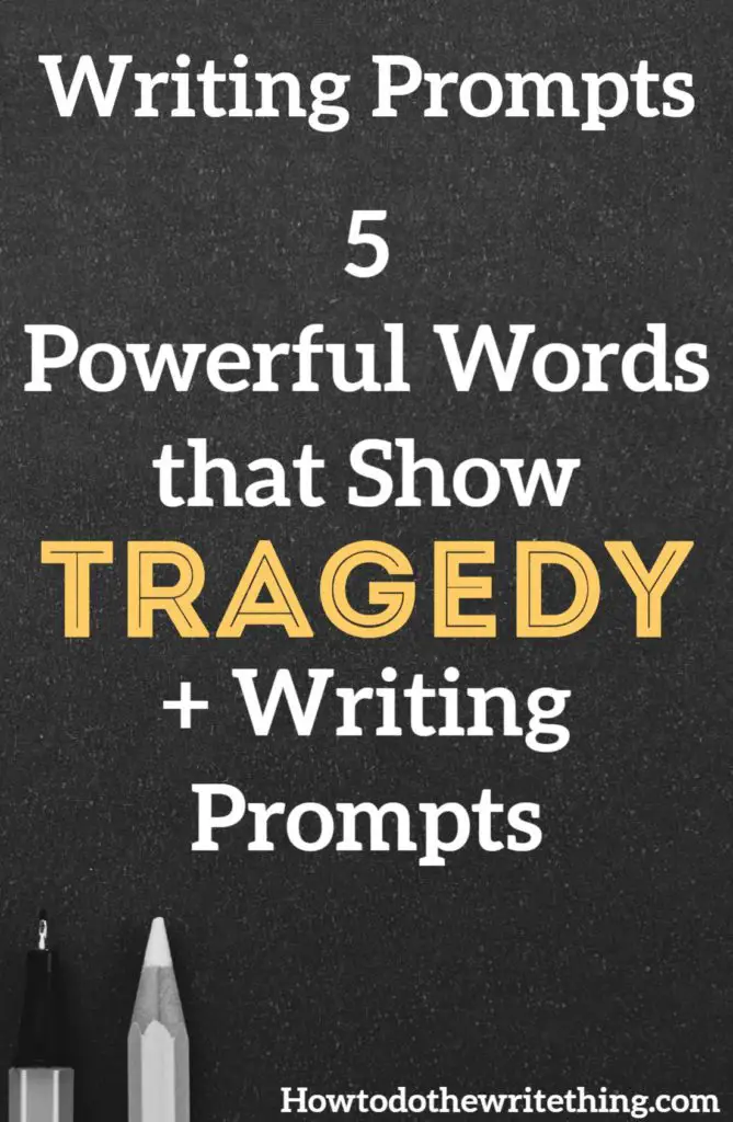 5 Powerful Words that Show Tragedy + Writing Prompts