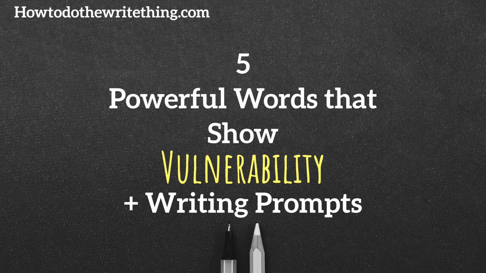 5 Powerful Words that Show Vulnerability + Writing Prompts