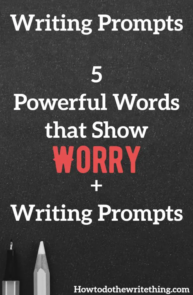 5 Powerful Words that Show Worry + Writing Prompts