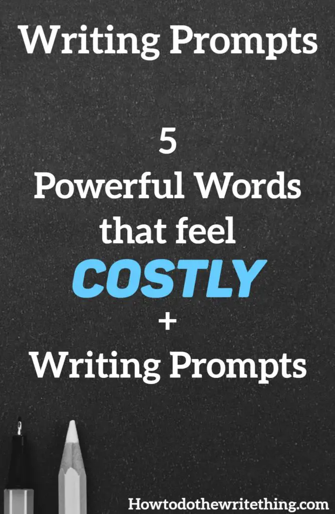 5 Powerful Words that feel Costly + Writing Prompts