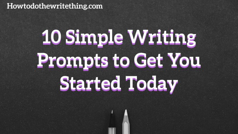 10 Simple Writing Prompts to Get You Started Today