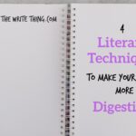 4 Literary Techniques to Make Your Fiction More Digestible